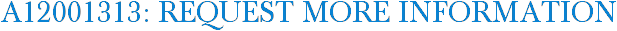 A12001313: Request More Information