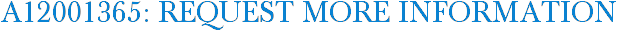 A12001365: Request More Information