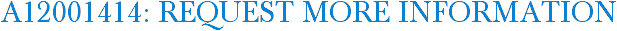 A12001414: Request More Information