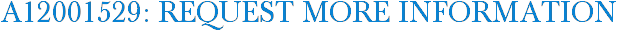 A12001529: Request More Information