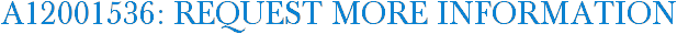 A12001536: Request More Information