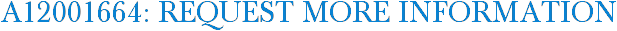 A12001664: Request More Information