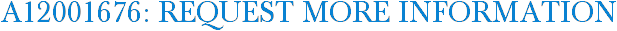 A12001676: Request More Information