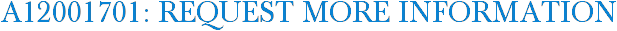 A12001701: Request More Information