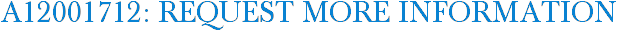 A12001712: Request More Information