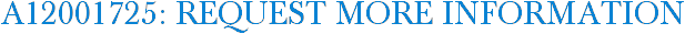 A12001725: Request More Information