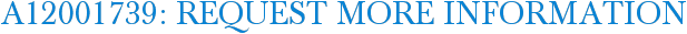 A12001739: Request More Information