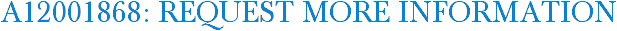 A12001868: Request More Information