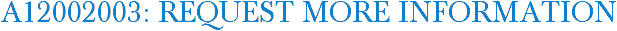 A12002003: Request More Information