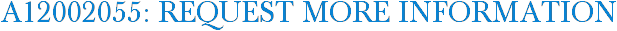 A12002055: Request More Information