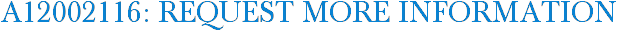 A12002116: Request More Information