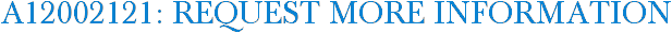 A12002121: Request More Information