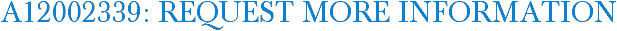 A12002339: Request More Information