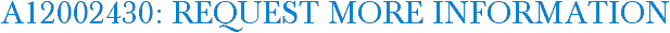 A12002430: Request More Information