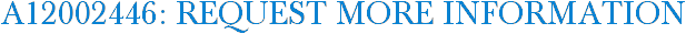 A12002446: Request More Information