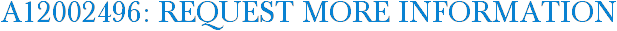 A12002496: Request More Information