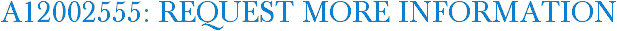 A12002555: Request More Information