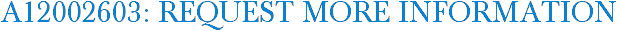 A12002603: Request More Information