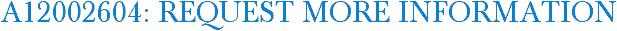 A12002604: Request More Information