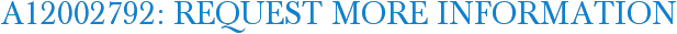 A12002792: Request More Information