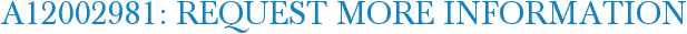 A12002981: Request More Information