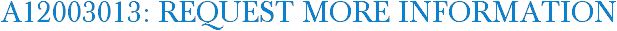 A12003013: Request More Information