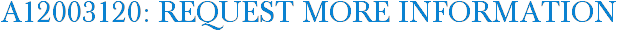 A12003120: Request More Information