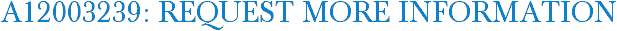A12003239: Request More Information