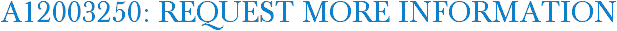 A12003250: Request More Information