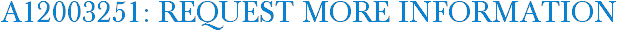 A12003251: Request More Information