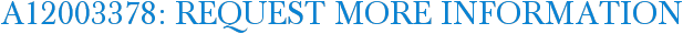 A12003378: Request More Information