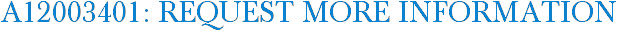A12003401: Request More Information