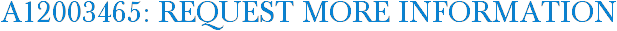A12003465: Request More Information