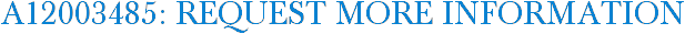 A12003485: Request More Information