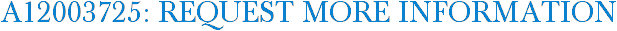 A12003725: Request More Information