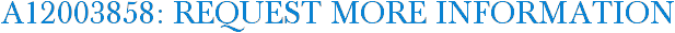 A12003858: Request More Information