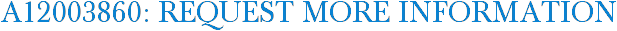 A12003860: Request More Information