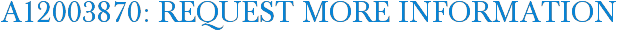 A12003870: Request More Information