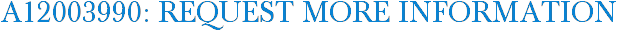 A12003990: Request More Information