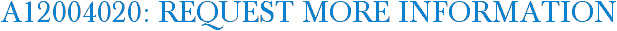 A12004020: Request More Information