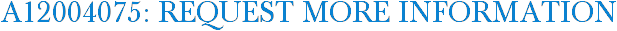 A12004075: Request More Information