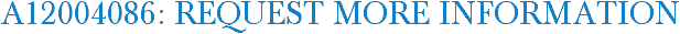 A12004086: Request More Information
