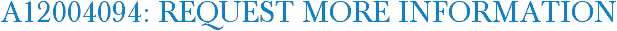 A12004094: Request More Information