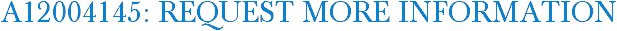 A12004145: Request More Information