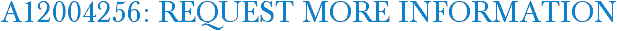 A12004256: Request More Information