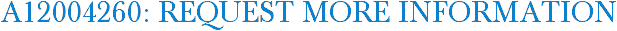A12004260: Request More Information