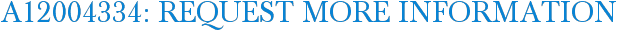 A12004334: Request More Information