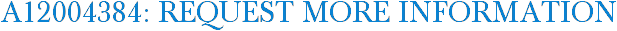 A12004384: Request More Information