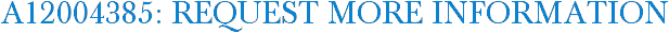 A12004385: Request More Information