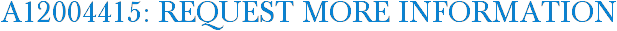 A12004415: Request More Information